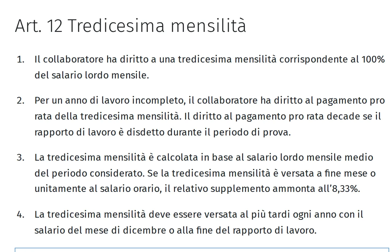 Articolo 12 del CCNL alberghiero: tredicesima pari a un salario lordo mensile, pro rata in un anno incompleto, persa se il rapporto è disdetto nel periodo di prova, 8,33% se versata ogni mese o all'ora, dovuta a dicembre o alla fine