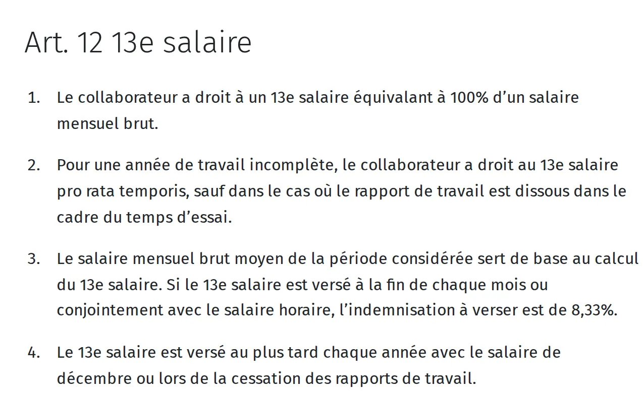 Article 12 de la CCNT : un 13e salaire d’un salaire mensuel brut, au prorata pour une année incomplète, perdu si le contrat prend fin pendant le temps d’essai, 8,33% s’il est versé chaque mois ou à l’heure, dû en décembre ou au départ